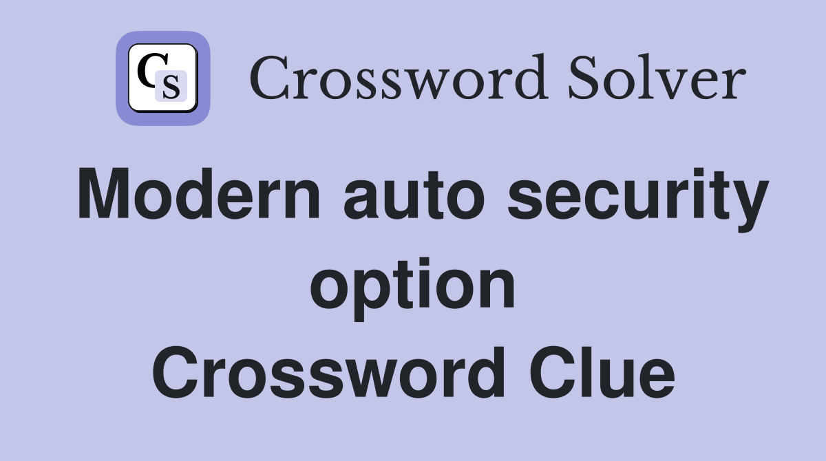 Modern auto security option Crossword Clue