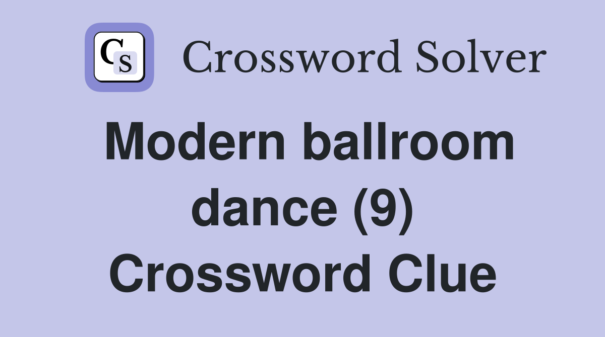 Modern ballroom dance (9) Crossword Clue