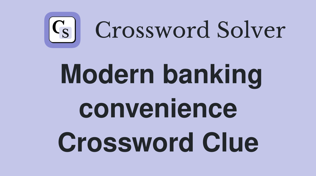 Modern banking convenience Crossword Clue