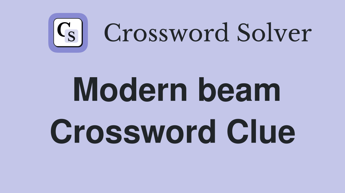 Modern beam Crossword Clue