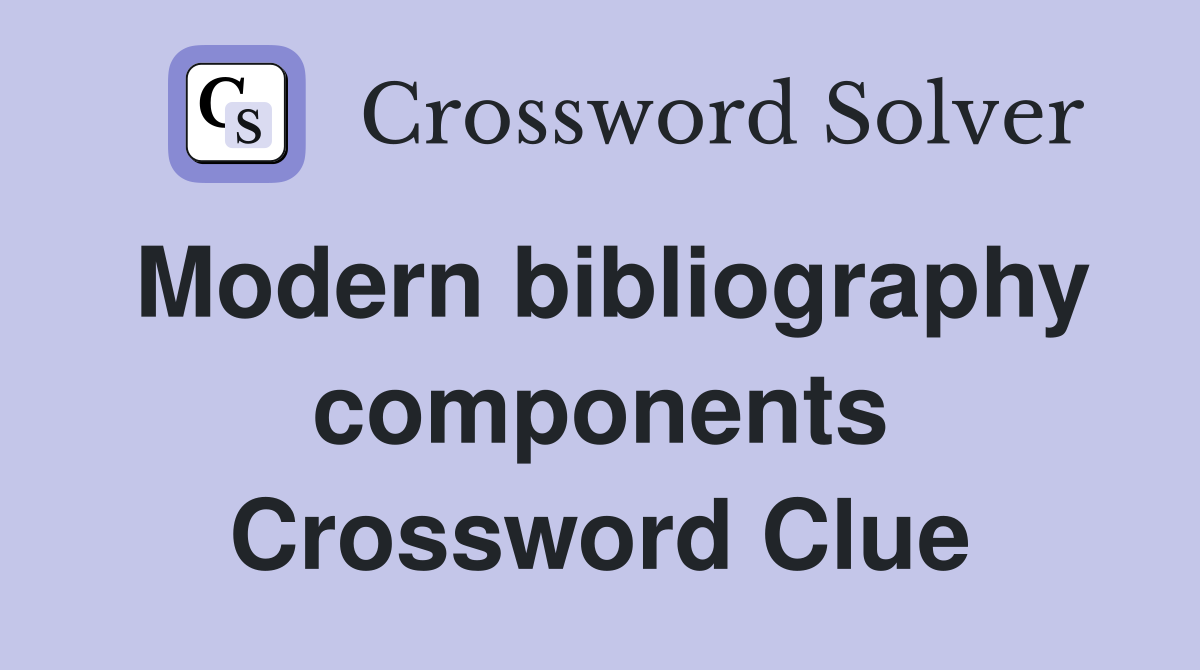 Modern bibliography components Crossword Clue
