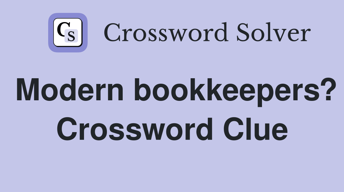 Modern bookkeepers? Crossword Clue