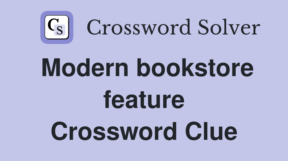 Modern bookstore feature Crossword Clue