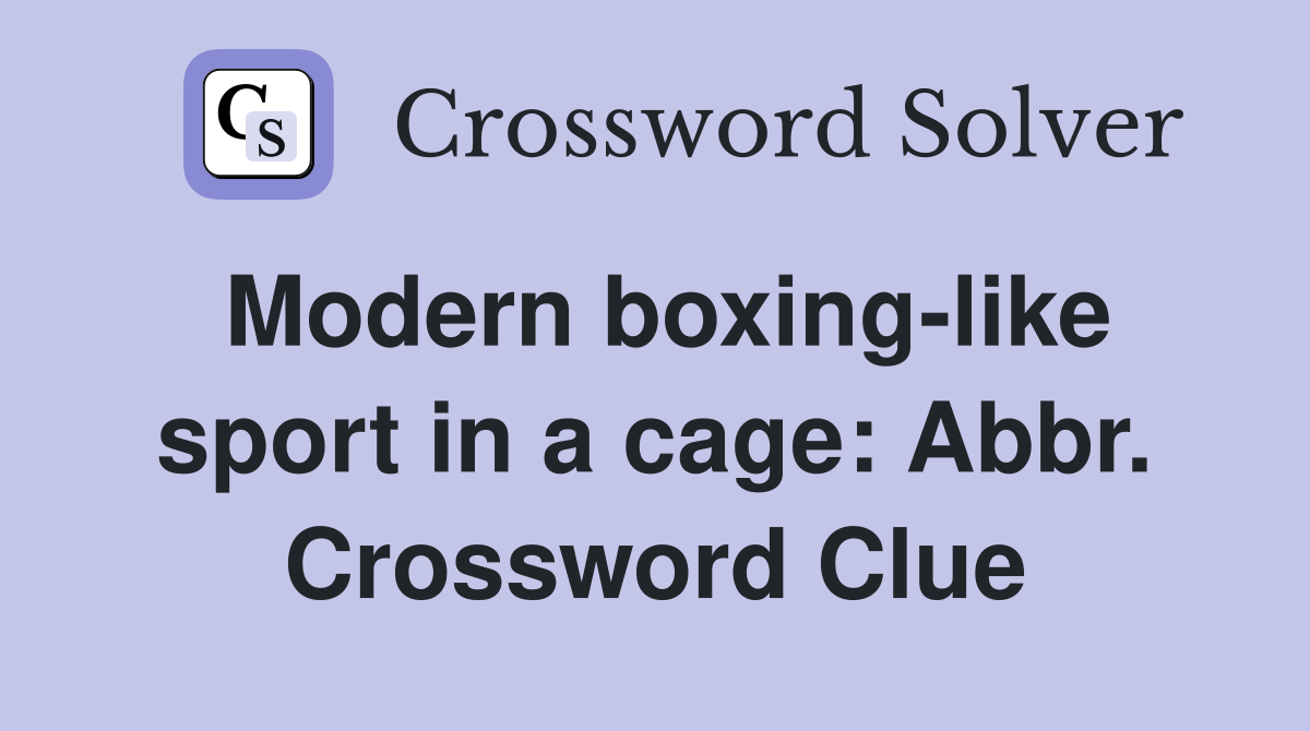 Modern boxing-like sport in a cage: Abbr. Crossword Clue