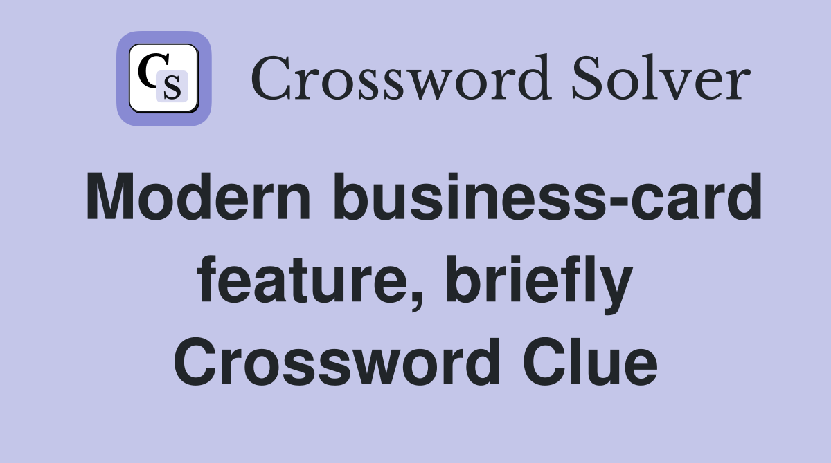 Modern business-card feature, briefly Crossword Clue