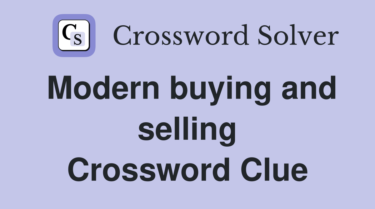 Modern buying and selling Crossword Clue