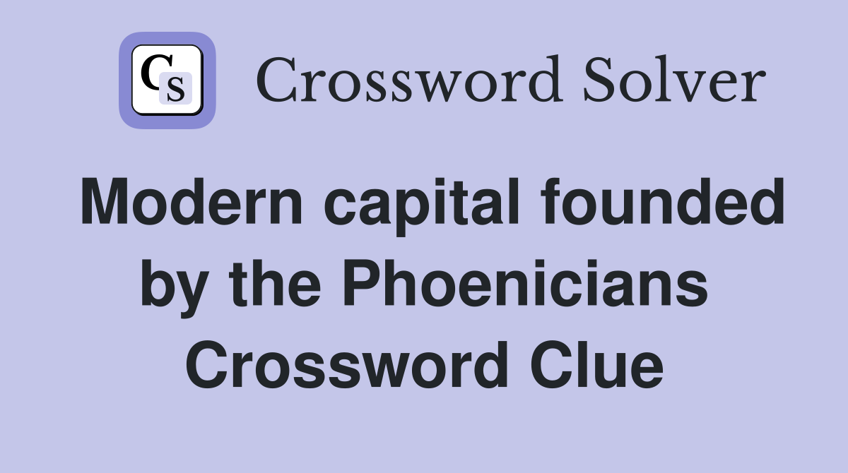 Modern capital founded by the Phoenicians Crossword Clue