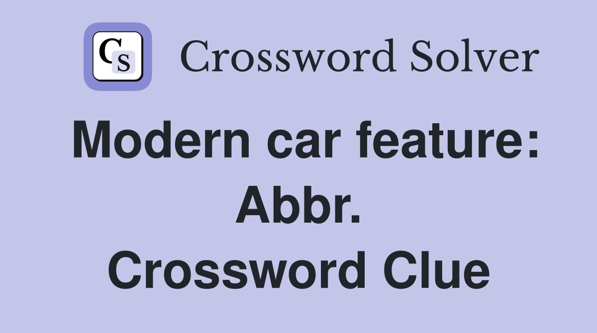 Modern car feature: Abbr. Crossword Clue