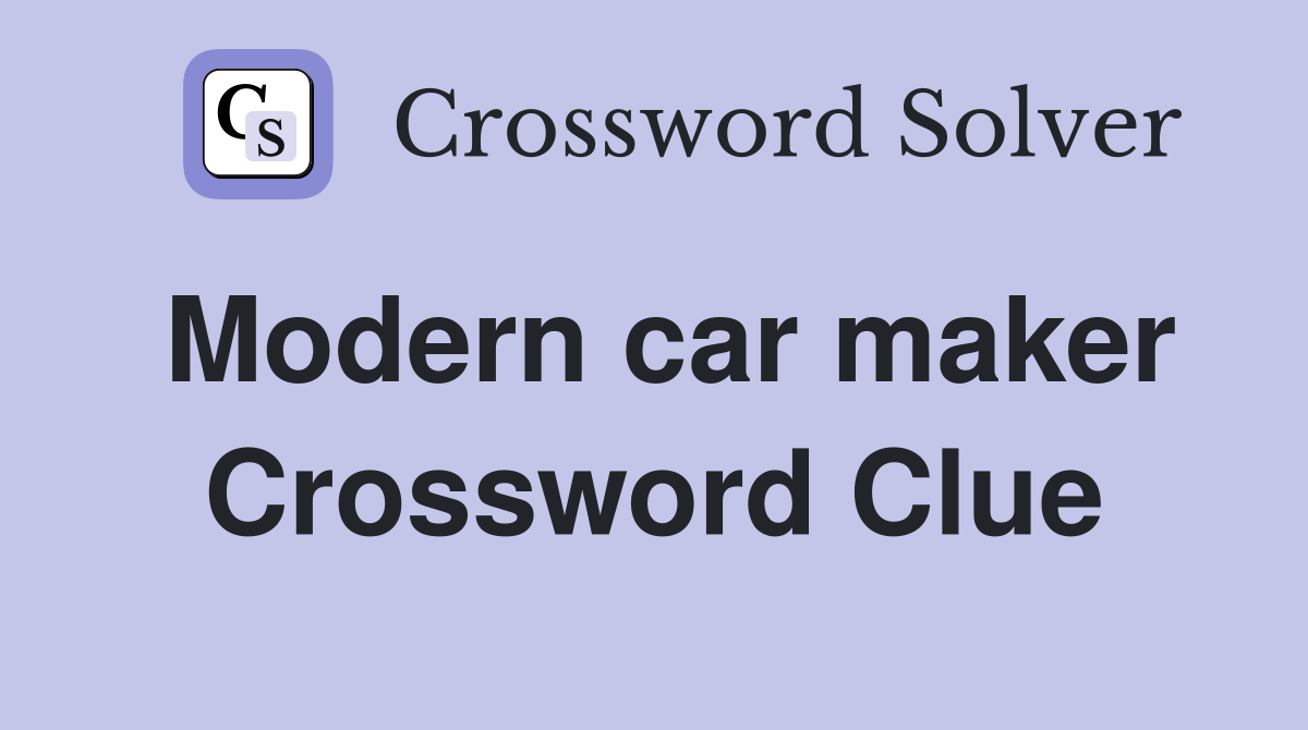 Modern car maker Crossword Clue