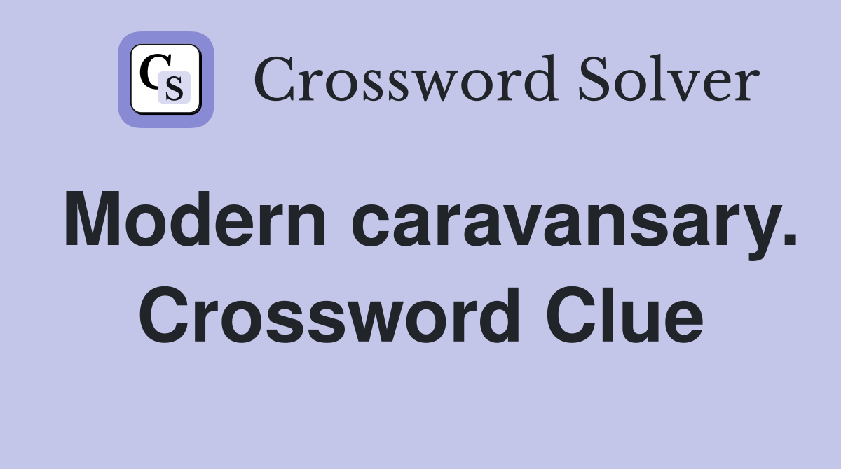 Modern caravansary. Crossword Clue