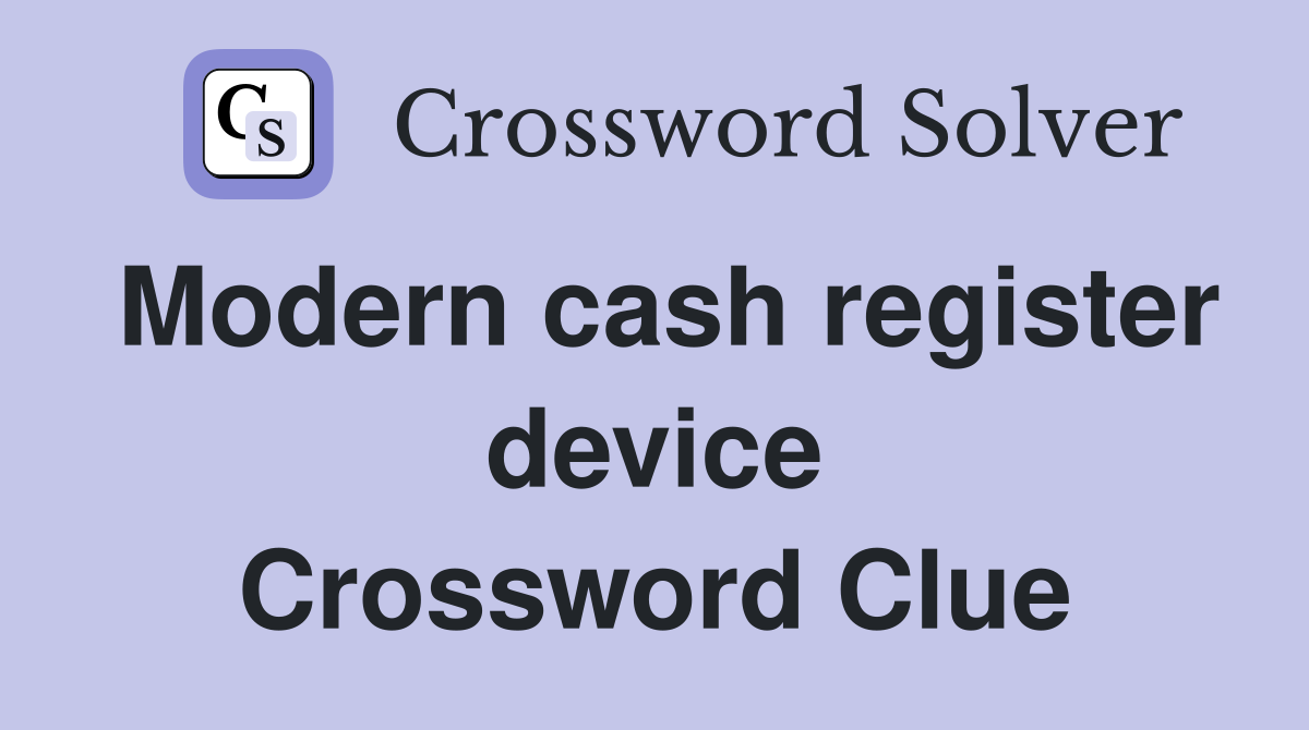 Modern cash register device Crossword Clue