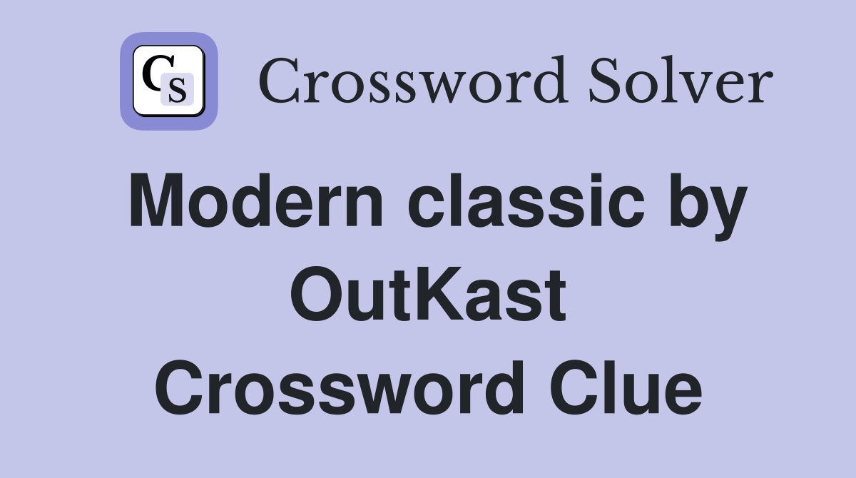 Modern classic by OutKast Crossword Clue