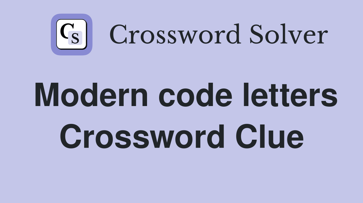Modern code letters Crossword Clue