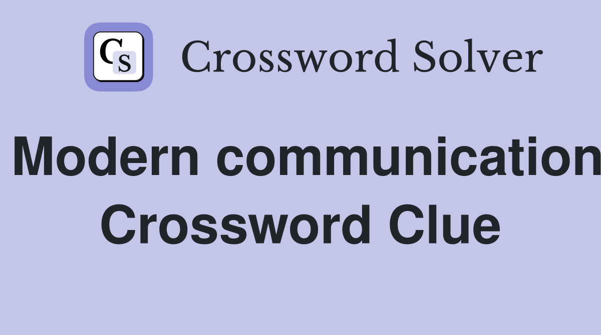 Modern communication Crossword Clue