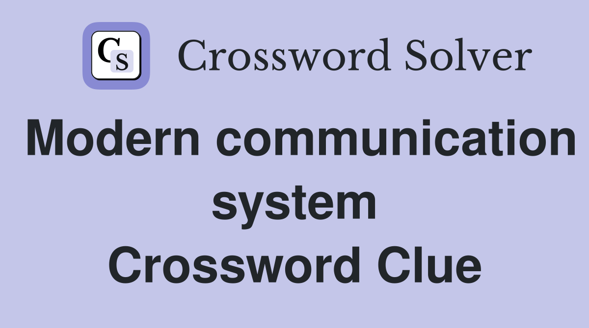 Modern communication system Crossword Clue