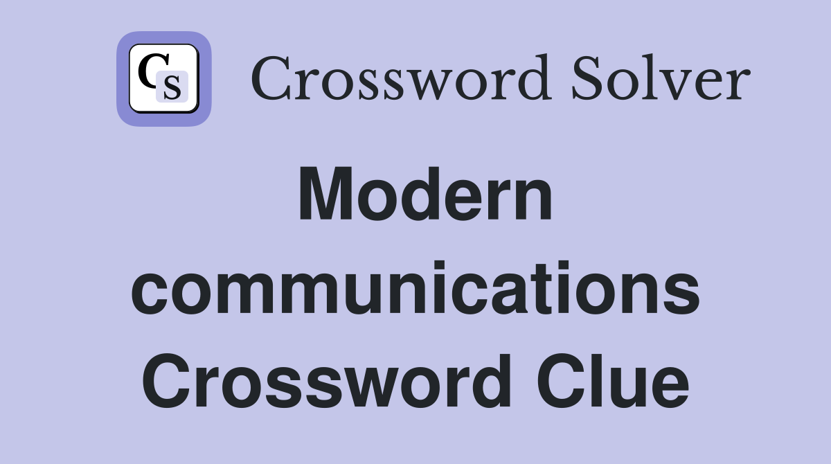 Modern communications Crossword Clue