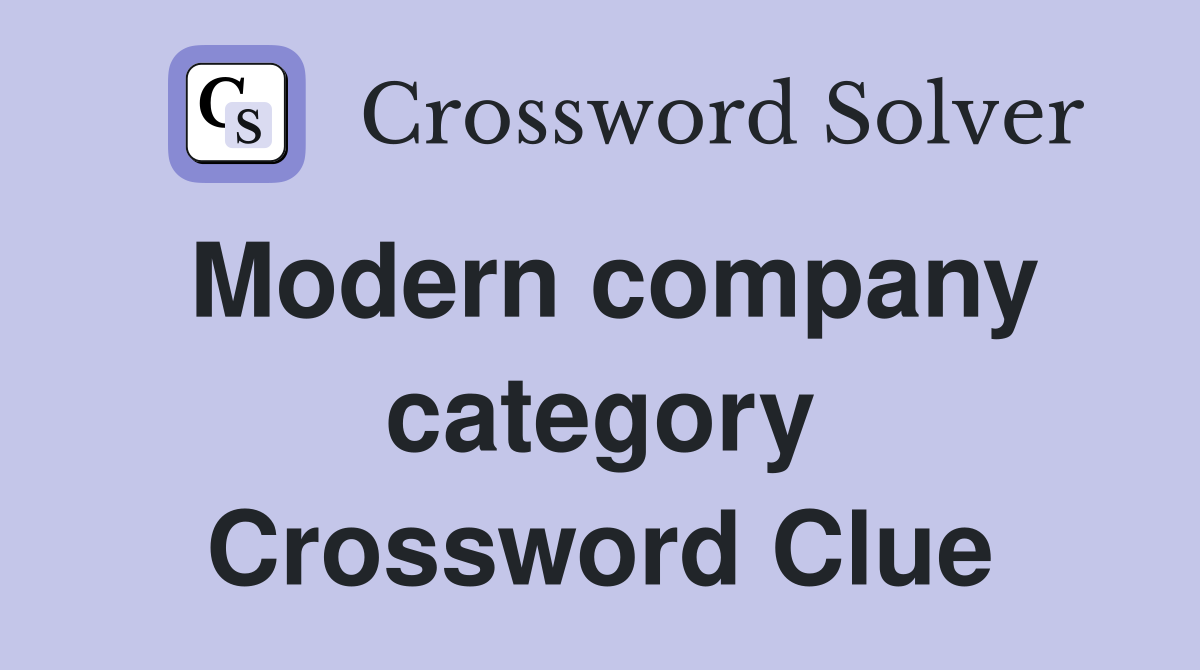 Modern company category Crossword Clue