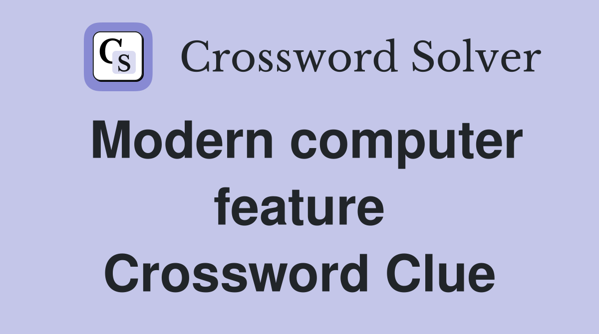 Modern computer feature Crossword Clue