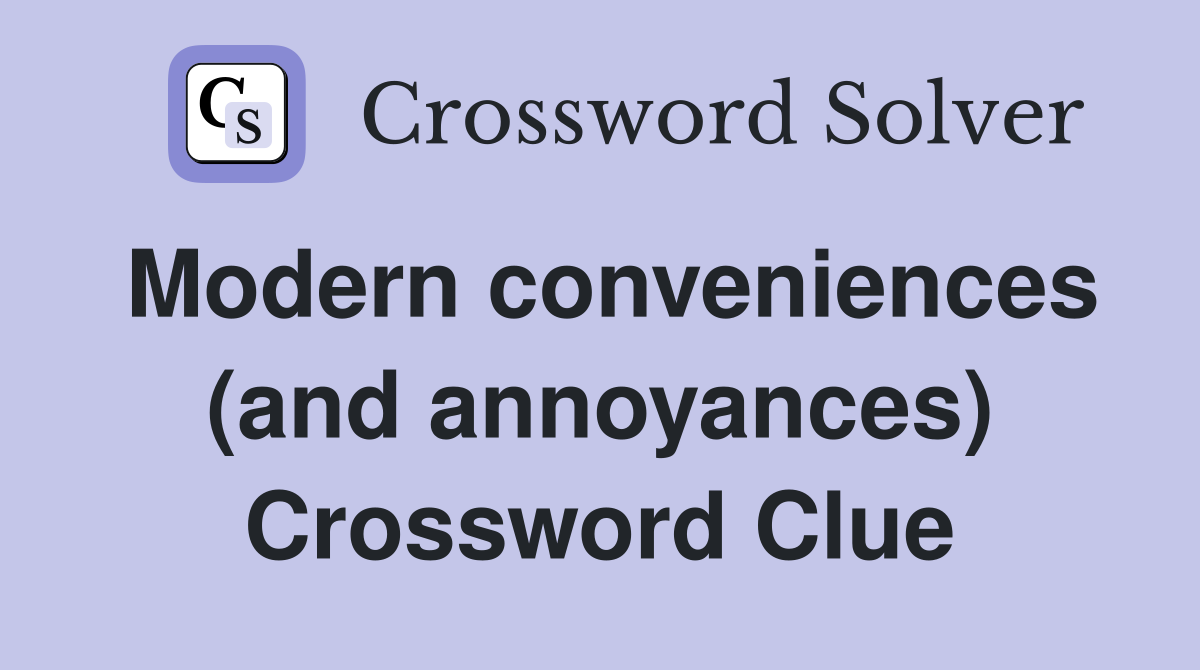 Modern conveniences (and annoyances) Crossword Clue