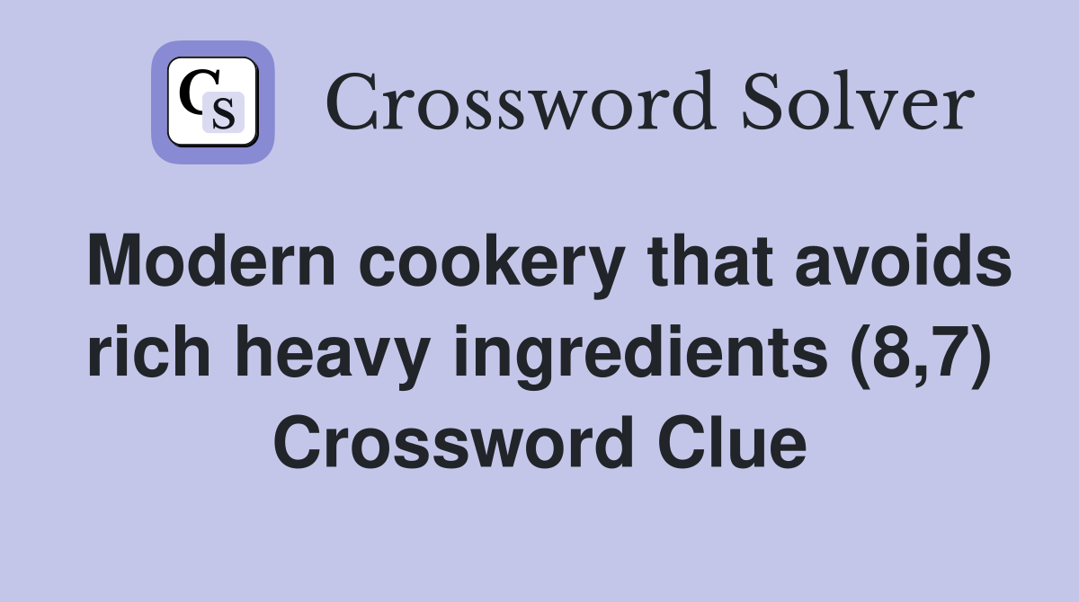 Modern cookery that avoids rich heavy ingredients (8,7) Crossword Clue