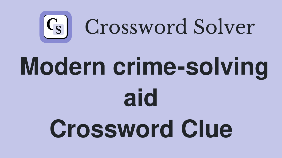 Modern crime-solving aid Crossword Clue