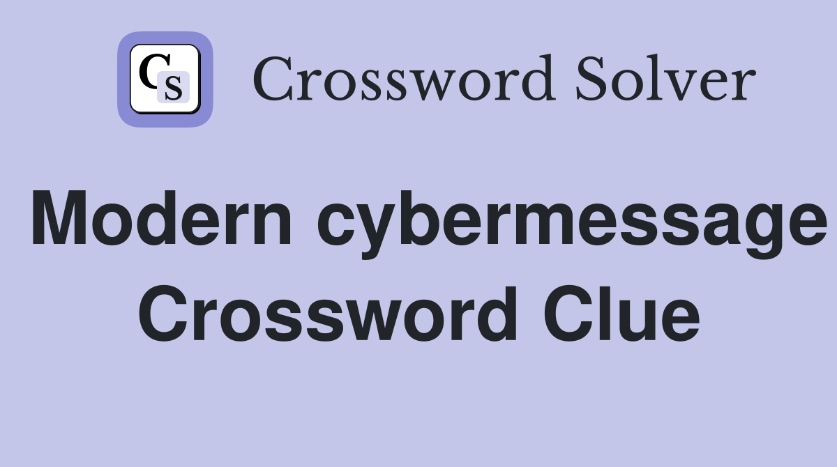 Modern cybermessage Crossword Clue