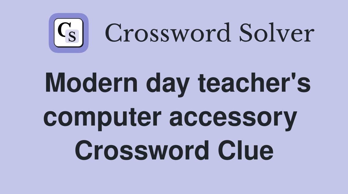 Modern day teacher's computer accessory  Crossword Clue