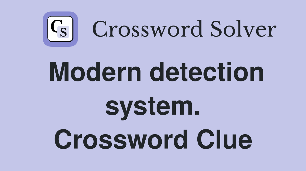 Modern detection system. Crossword Clue