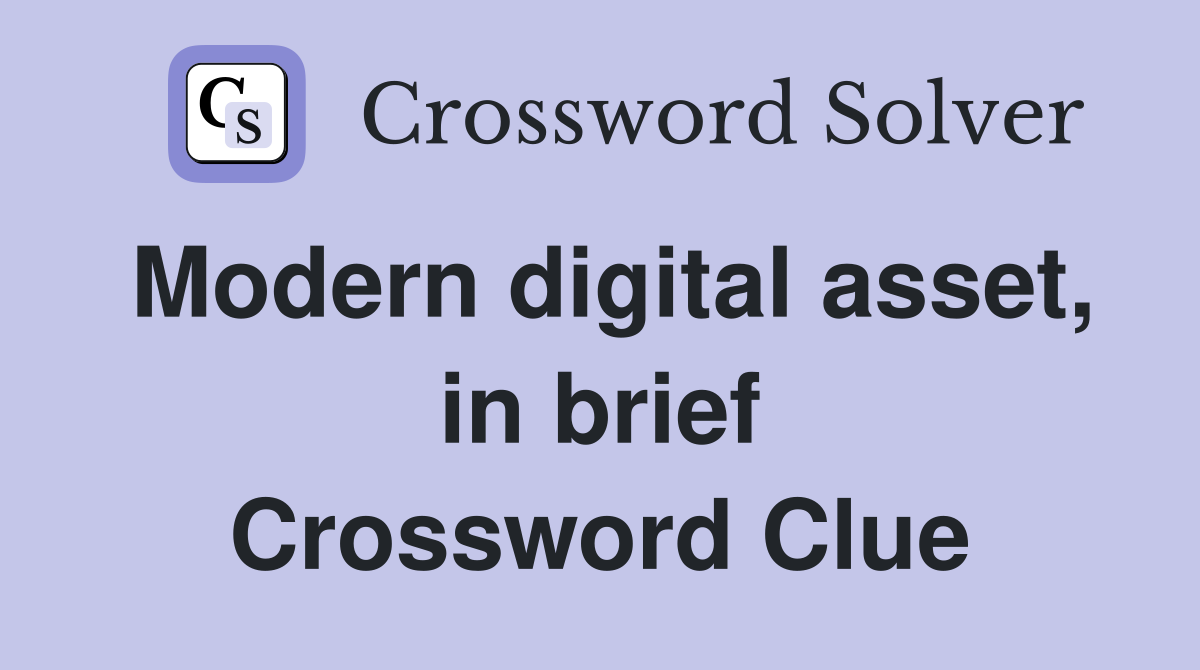 Modern digital asset, in brief Crossword Clue