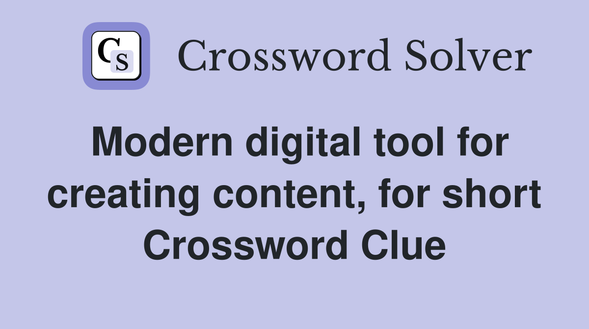 Modern digital tool for creating content, for short Crossword Clue