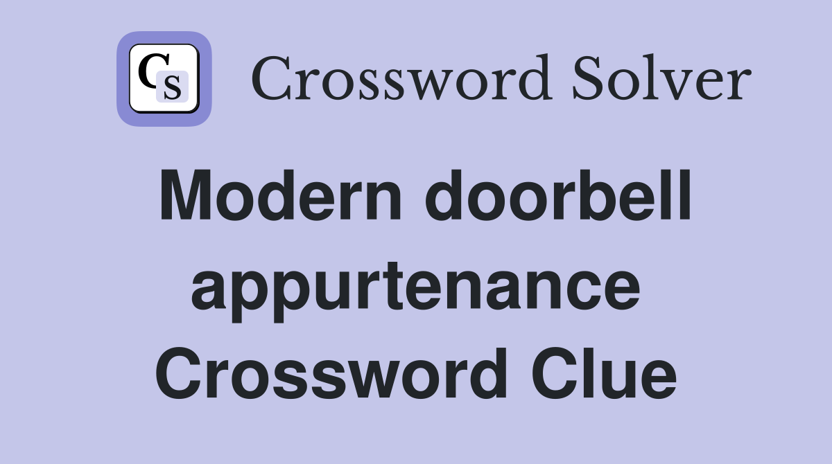 Modern doorbell appurtenance Crossword Clue