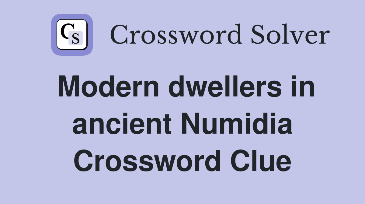 Modern dwellers in ancient Numidia Crossword Clue