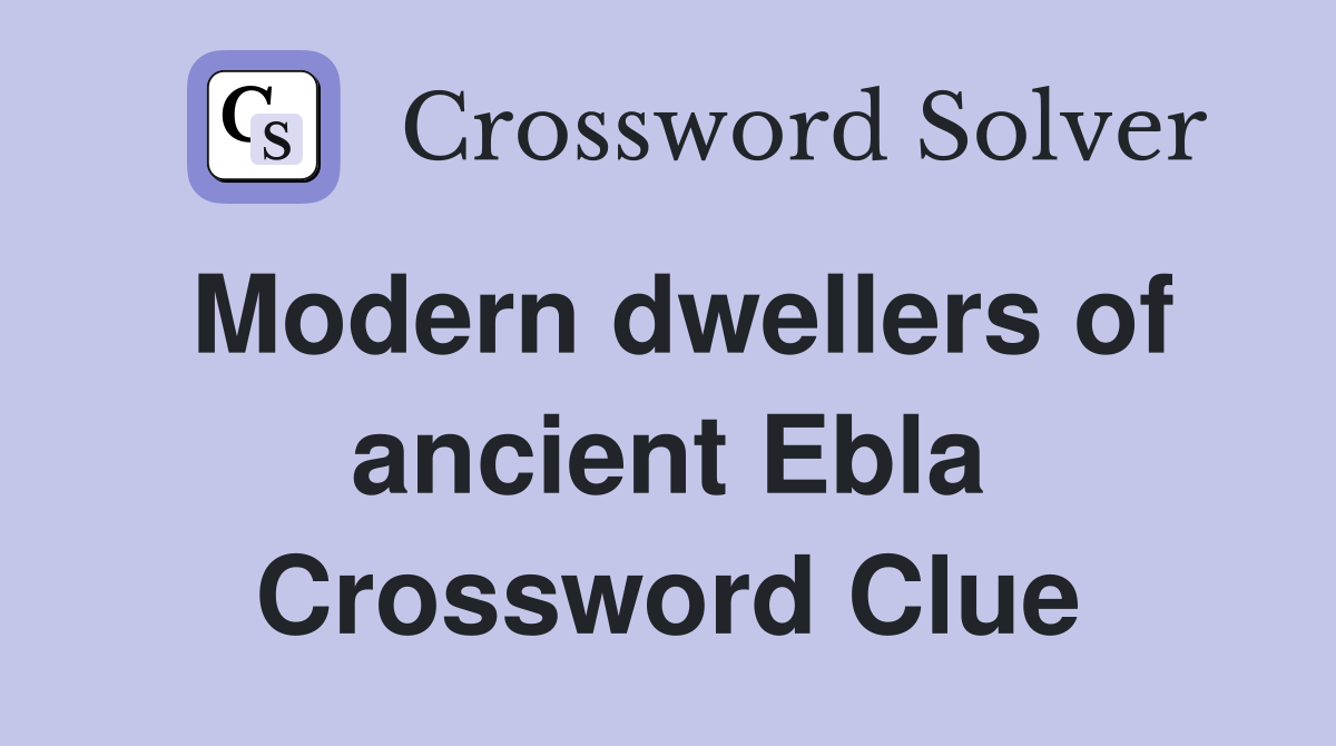 Modern dwellers of ancient Ebla Crossword Clue