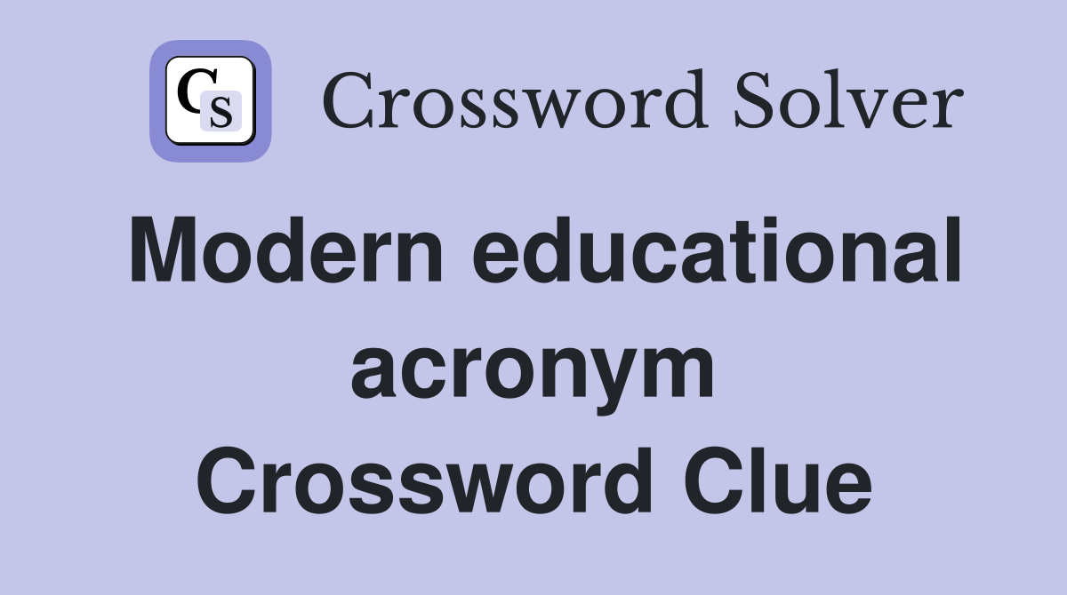 Modern educational acronym Crossword Clue