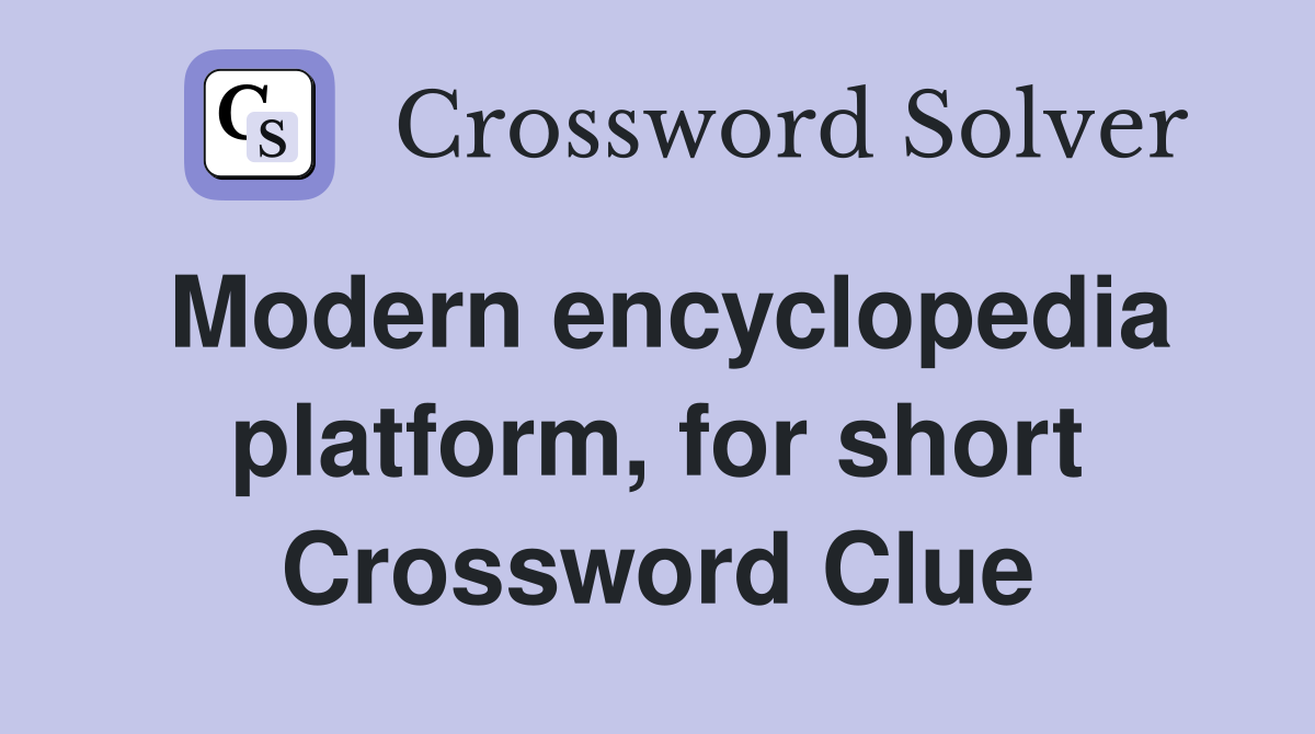 Modern encyclopedia platform, for short Crossword Clue