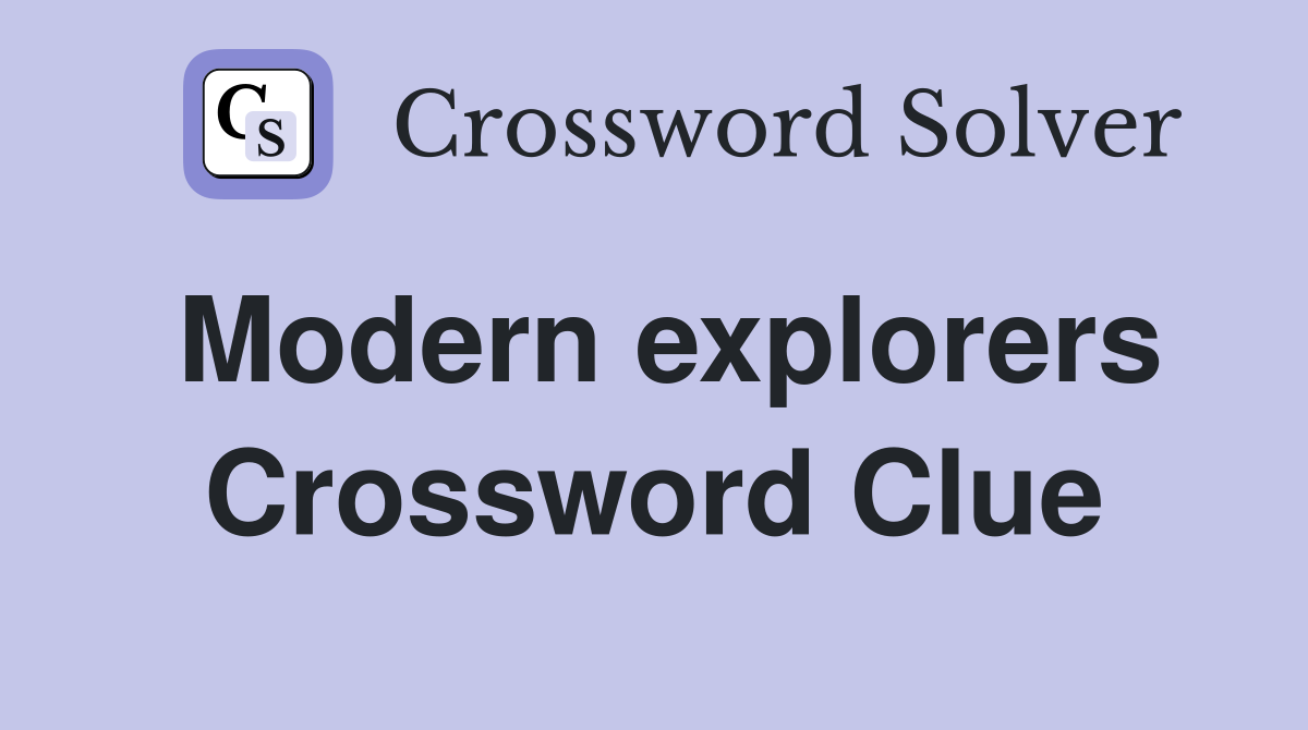 Modern explorers Crossword Clue