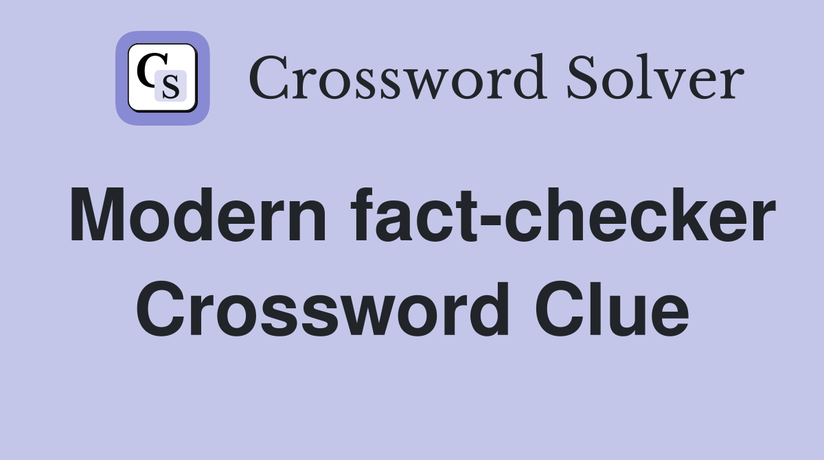 Modern fact-checker Crossword Clue