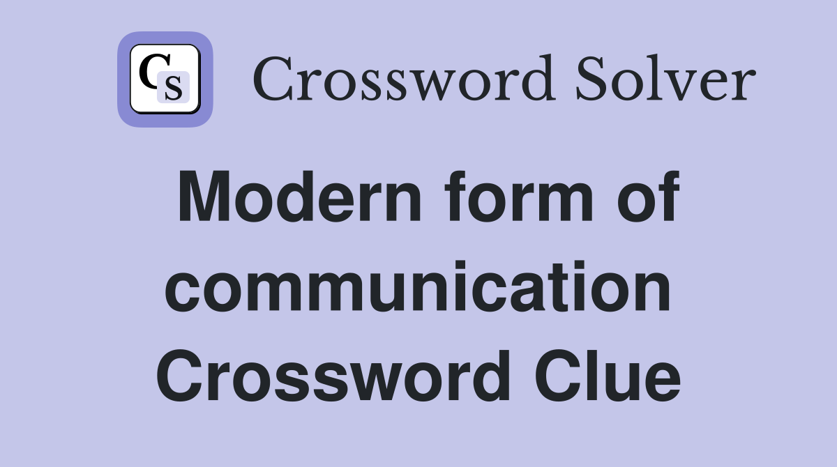 Modern form of communication Crossword Clue