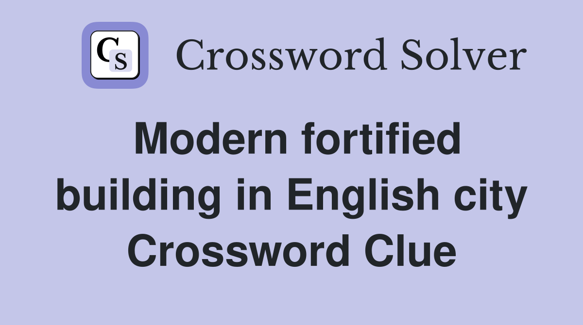Modern fortified building in English city Crossword Clue