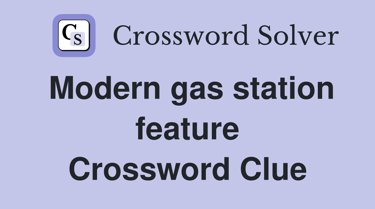 Modern gas station feature Crossword Clue
