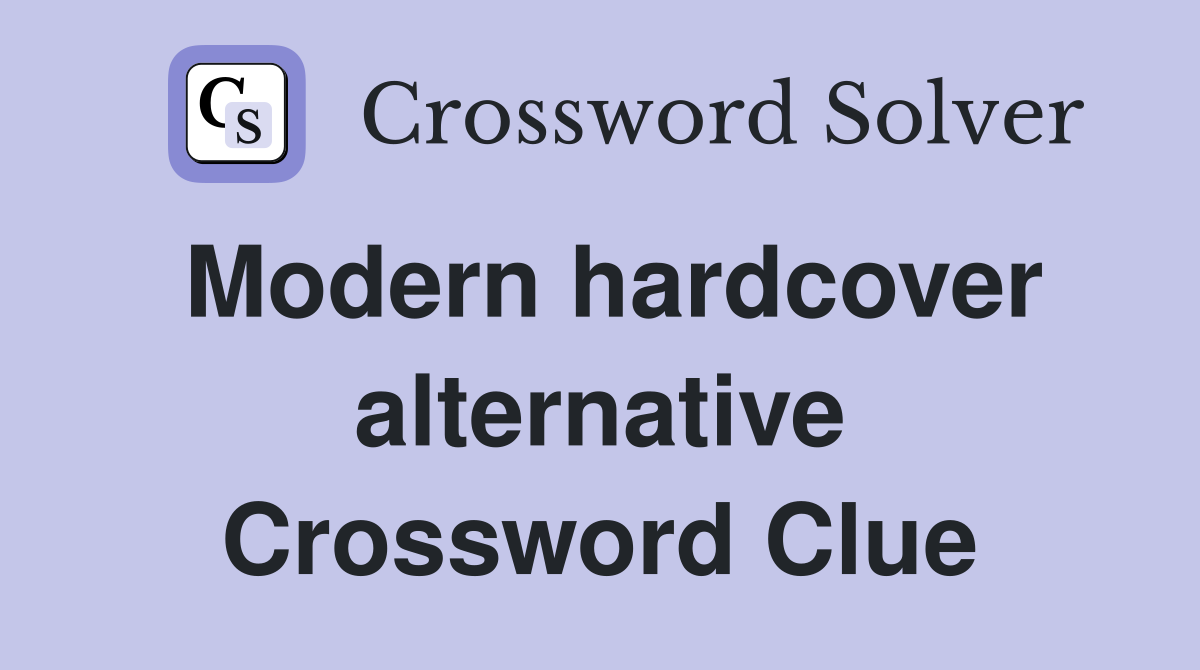 Modern hardcover alternative Crossword Clue