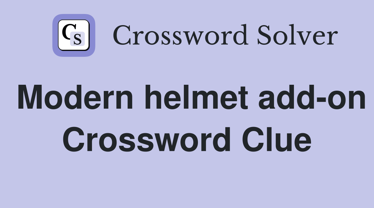 Modern helmet add-on Crossword Clue