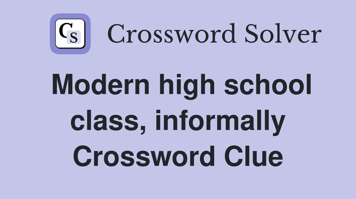 Modern high school class, informally Crossword Clue