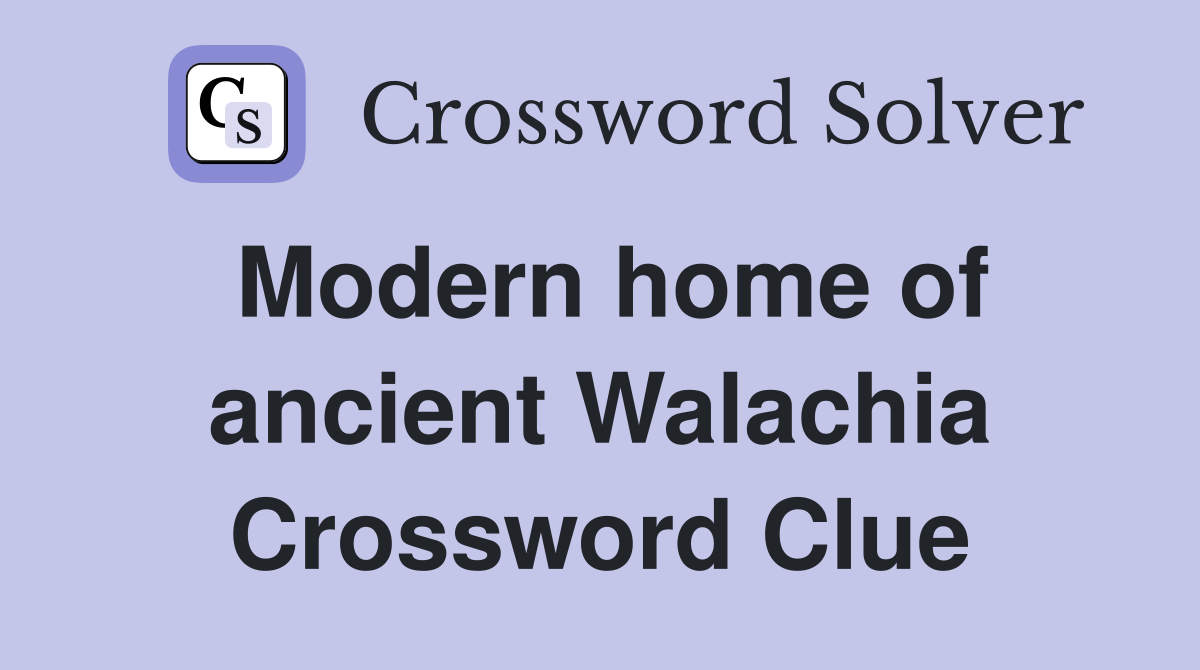 Modern home of ancient Walachia Crossword Clue