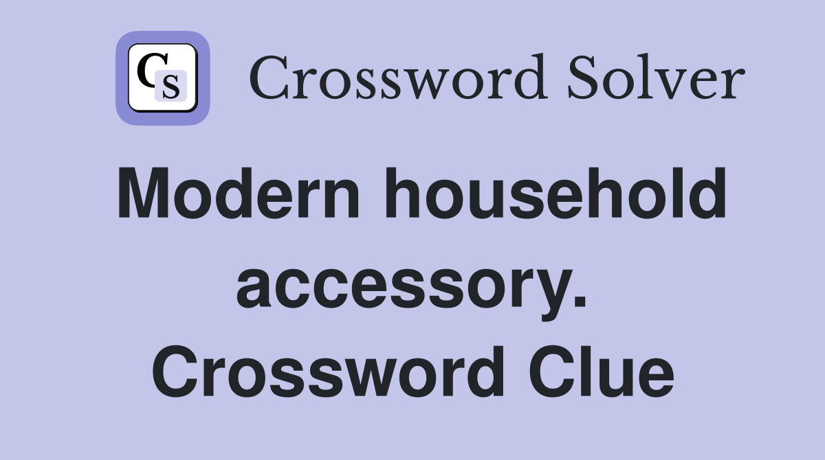 Modern household accessory. Crossword Clue