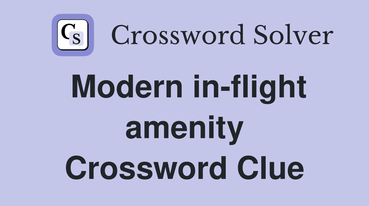 Modern in-flight amenity Crossword Clue