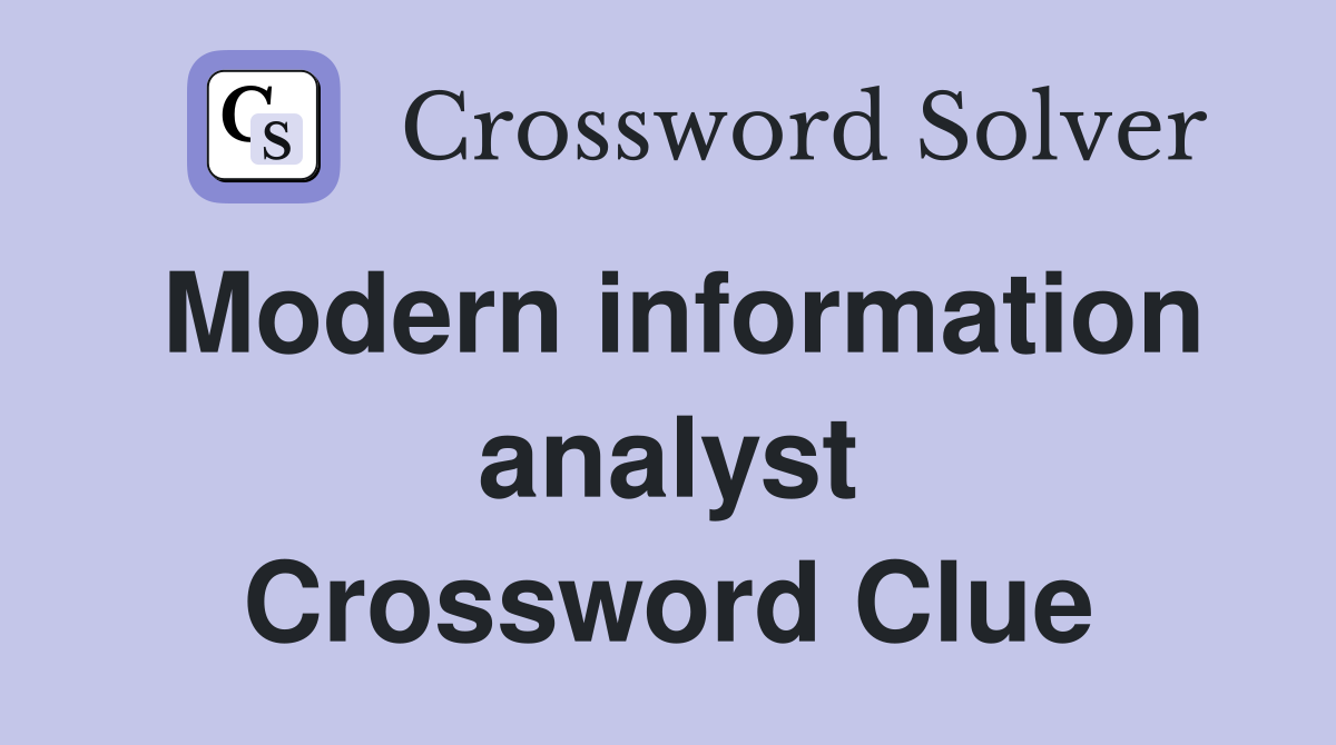 Modern information analyst Crossword Clue