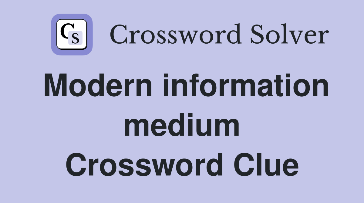 Modern information medium Crossword Clue