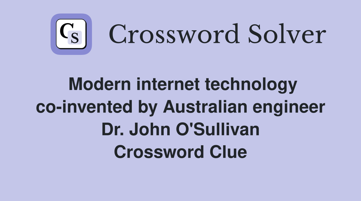 Modern internet technology co-invented by Australian engineer Dr. John O'Sullivan Crossword Clue