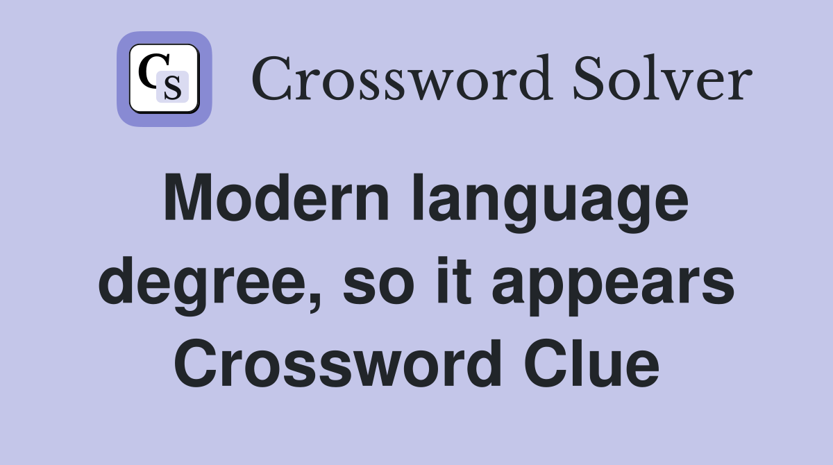 Modern language degree, so it appears Crossword Clue